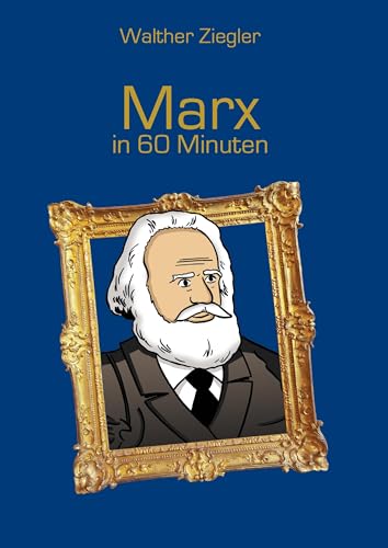 Marx in 60 Minuten Marx in 60 Minuten von Books on Demand GmbH