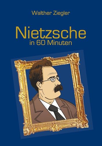 Nietzsche in 60 Minuten (Große Denker in 60 Minuten) von Books on Demand GmbH