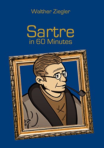 Sartre in 60 Minutes: Great Thinkers in 60 Minutes Sartre in 60 Minutes: Great Thinkers in 60 Minutes von Books on Demand