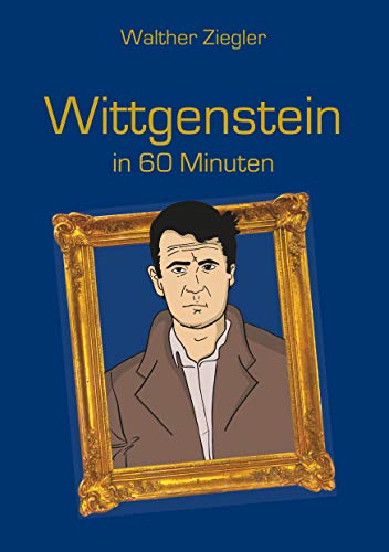 Wittgenstein in 60 Minuten (Große Denker in 60 Minuten)