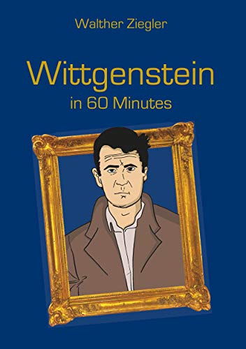 Wittgenstein in 60 Minutes: Great Thinkers in 60 Minutes