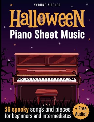 Halloween Piano Sheet Music: 36 Spooky Songs and Pieces for Beginners and Intermediates (+Free Audio) von Independently published