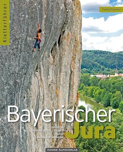 Kletterführer Bayerischer Jura: Altmühltal Donaudurchbruch Labertal Naabtal von Panico Alpinverlag