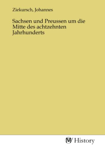 Sachsen und Preussen um die Mitte des achtzehnten Jahrhunderts