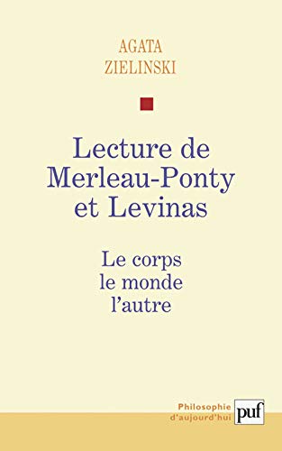 Lecture de Maurice Merleau-Ponty et Levinas: Le corps, le monde, l'autre