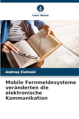 Mobile Fernmeldesysteme veränderten die elektronische Kommunikation von Verlag Unser Wissen