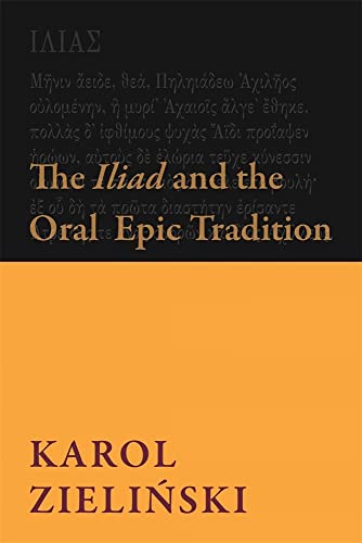 The Iliad and the Oral Epic Tradition (Hellenic Studies, 99) von Harvard University Press