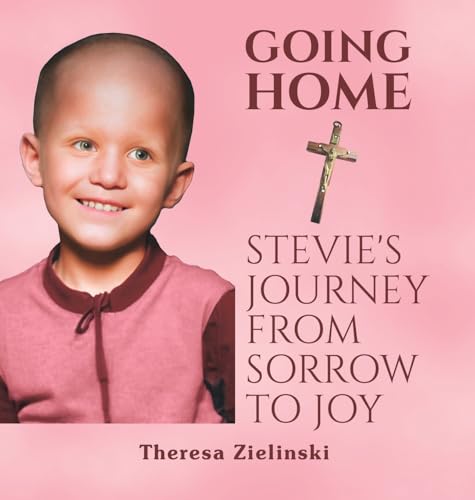 Going Home Stevie's Journey from Sorrow to Joy von iUniverse