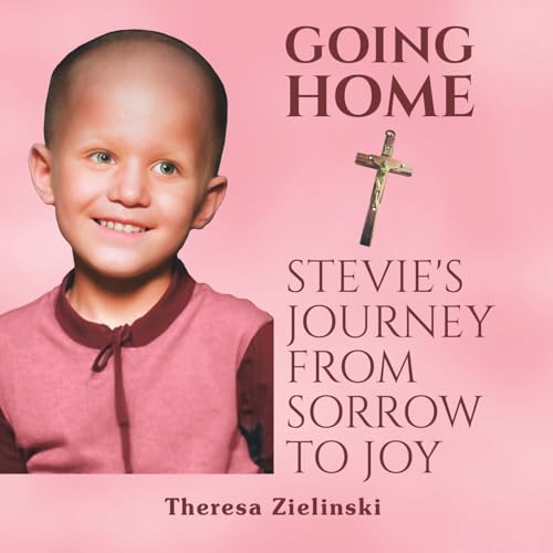 Going Home Stevie's Journey from Sorrow to Joy von iUniverse