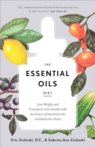 The Essential Oils Diet: Lose Weight and Transform Your Health with the Power of Essential Oils and Bioactive Foods von CROWN