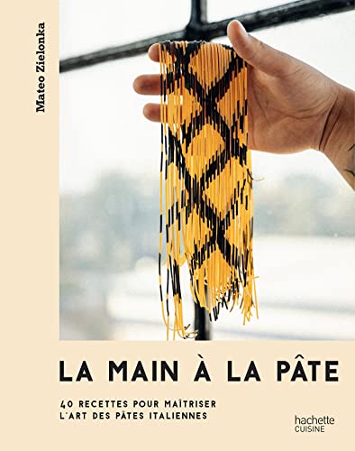 La main à la pâte: 40 recettes pour maîtriser l'art des pâtes italiennes von HACHETTE PRAT