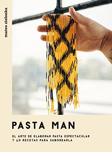 Pasta Man: El arte de elaborar pasta espectacular y 40 recetas para saborearla von Cinco Tintas