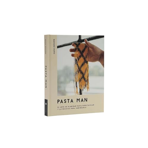 Pasta Man: El arte de elaborar pasta espectacular y 40 recetas para saborearla