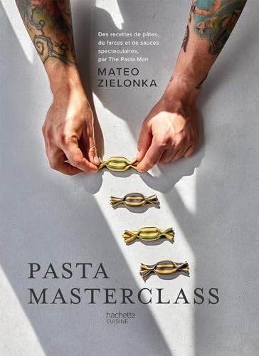 Pasta Masterclass: Des recettes de pâtes, de farces et de sauces spectaculaires, par The Pasta Man