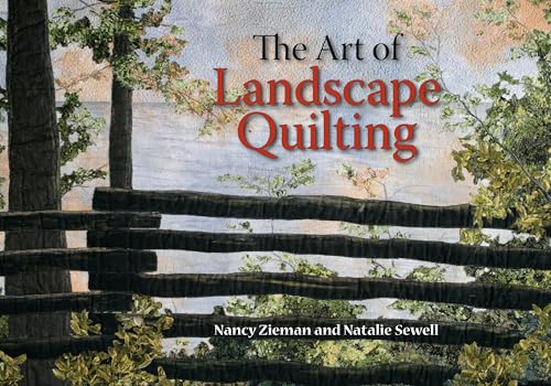 The Art of Landscape Quilting The Art of Landscape Quilting von C & T Publishing