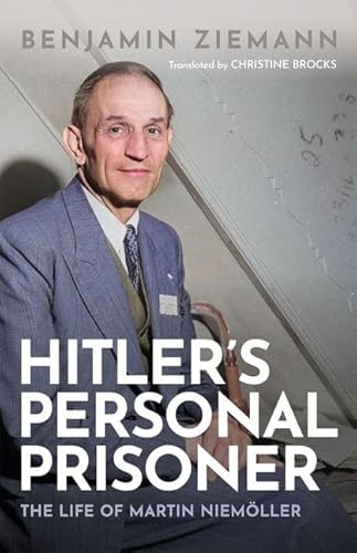 Hitler's Personal Prisoner: The Life of Martin Niemoeller
