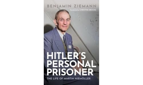 Hitler's Personal Prisoner: The Life of Martin Niemoeller von Oxford University Press