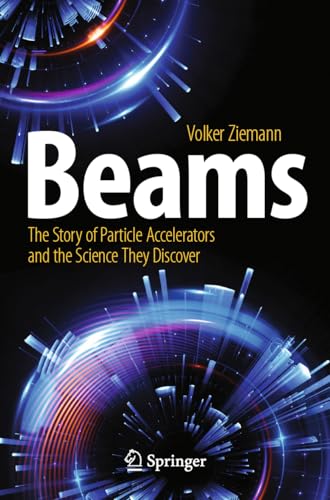 Beams: The Story of Particle Accelerators and the Science They Discover (Copernicus Books) von Springer
