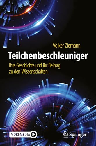 Teilchenbeschleuniger: Ihre Geschichte und ihr Beitrag zu den Wissenschaften von Springer