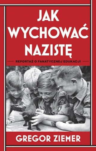 Jak wychować nazistę: Reportaż o fanatycznej edukacji