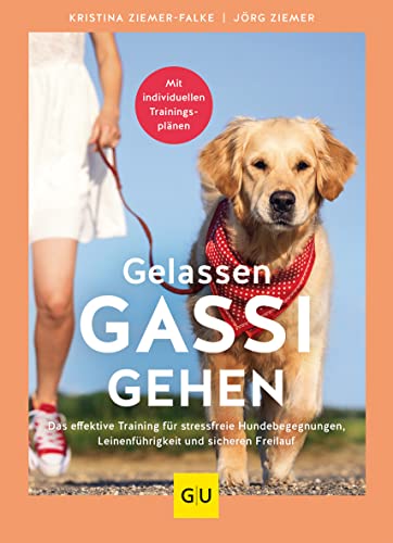 Gelassen Gassi gehen: Das effektive Training für stressfreie Hundebegegnungen, Leinenführigkeit und sicheren Freilauf. Mit individuellen Trainingsplänen (GU Hundeerziehung)