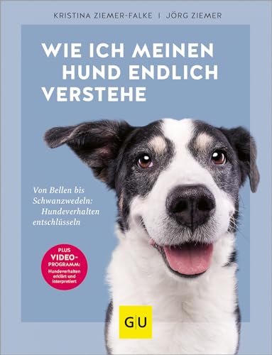 Wie ich meinen Hund endlich verstehe: Von Bellen bis Schwanzwedeln: Hundeverhalten entschlüsseln. Plus Video-Programm: Hundeverhalten erklärt und interpretiert (GU Hunde) von Gräfe und Unzer