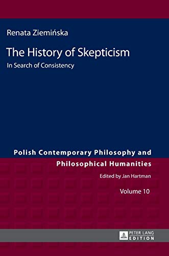 The History of Skepticism: In Search of Consistency (Studies in Philosophy, History of Ideas and Modern Societies, Band 10)