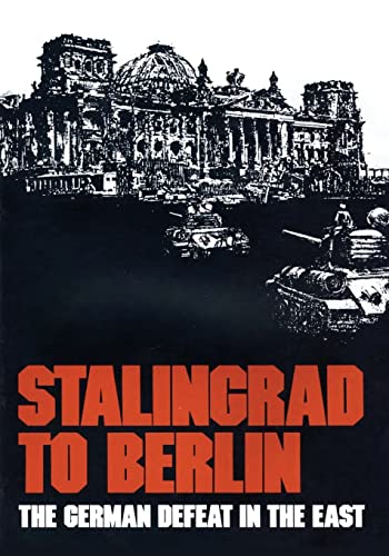 Stalingrad to Berlin: The German Defeat in the East (Army Historical Series)