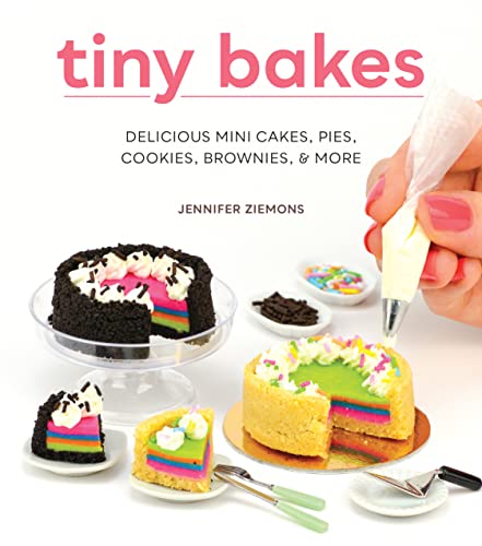 Tiny Bakes: Delicious Mini Cakes, Pies, Cookies, Brownies, and More von Harvard Common Press
