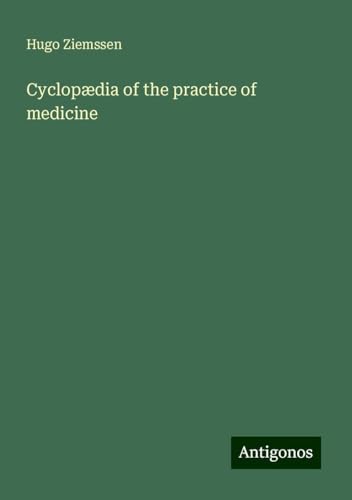 Cyclopædia of the practice of medicine von Antigonos Verlag
