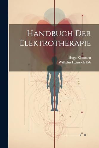 Handbuch Der Elektrotherapie von Creative Media Partners, LLC