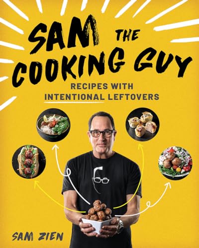 Sam the Cooking Guy: Recipes With Intentional Leftovers von Countryman Press