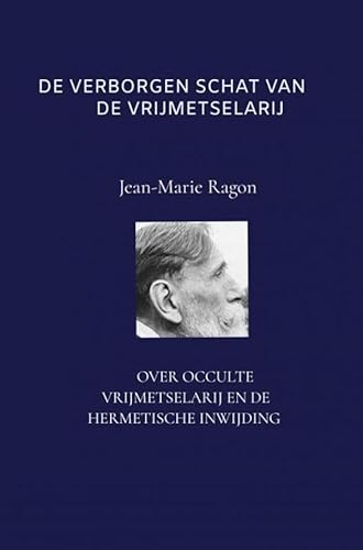 DE VERBORGEN SCHAT VAN DE VRIJMETSELARIJ: OVER OCCULTE VRIJMETSELARIJ EN DE HERMETISCHEINWIJDING 1843 von Brave New Books