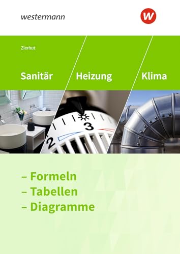 Sanitär, Heizung und Klima: Formeln, Tabellen, Diagramme Formelsammlung (Sanitär-, Heizungs- und Klimatechnik: Formeln - Tabellen - Diagramme) von Bildungsverlag Eins