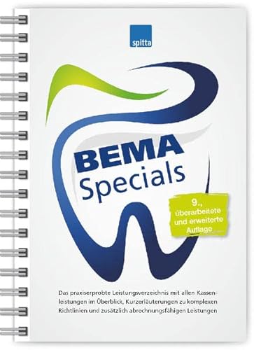 BEMA Specials: Das praxiserprobte Leistungsverzeichnis mit allen Kassenleistungen im Überblick, Kurzerläuterungen zu komplexen Richtlinien und zusätzlich abrechnungsfähigen Leistungen von Spitta GmbH