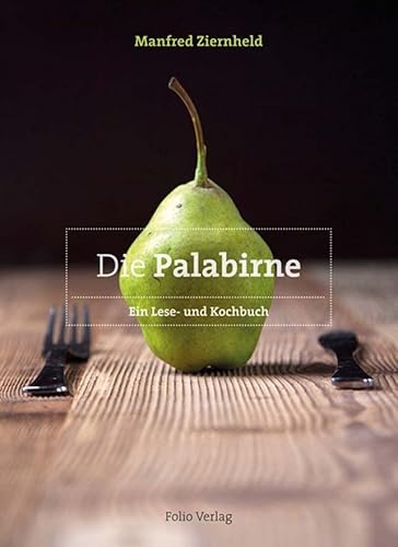 Die Palabirne: Ein Lese- und Kochbuch