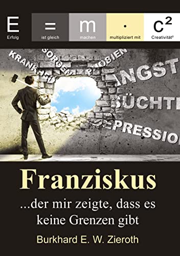 Franziskus: …der Mann, der mir zeigte, dass es keine Grenzen gibt Franziskus: …der Mann, der mir zeigte, dass es keine Grenzen gibt von tredition