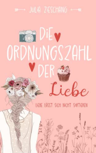 Die Ordnungszahl der Liebe: Liebe lässt sich nicht sortieren von Independently published