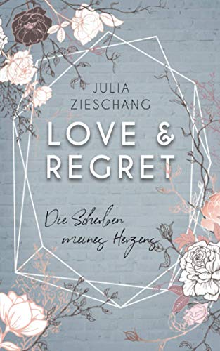 Love & Regret. Die Scherben meines Herzens von Independently published