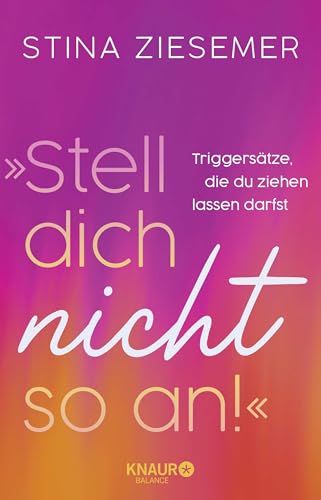 »Stell dich nicht so an!«: Triggersätze, die du ziehen lassen darfst | Mit Affirmationen und Impulsen zu mehr Selbstvertrauen von @kopflosherzvoll »Stell dich nicht so an!«: Triggersätze, die du ziehen lassen darfst | Mit Affirmationen und Impulsen zu mehr Selbstvertrauen von @kopflosherzvoll