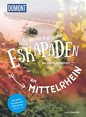 52 kleine & große Eskapaden am Mittelrhein: Ab nach draußen! (DuMont Eskapaden) von DuMont Reiseverlag