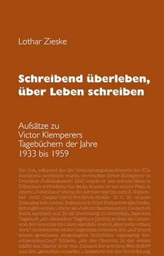 Schreibend überleben, über Leben schreiben: Aufsätze zu Victor Klemperers Tagebüchern der Jahre 1933 bis 1959