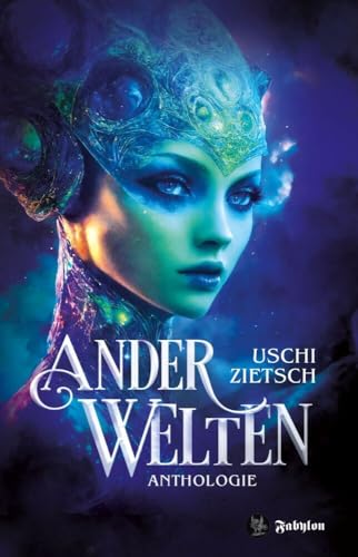 Anderwelten: Anthologie Werkausgabe 2 von Fabylon Verlag