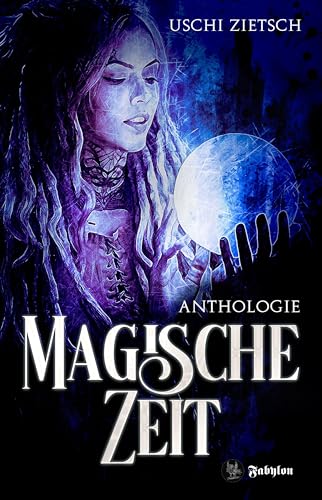 Magische Zeit: Anthologie Werkausgabe 3 von Fabylon