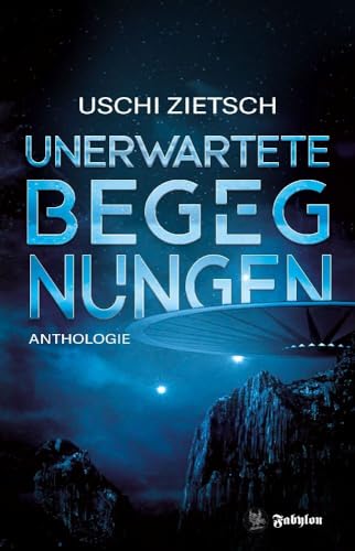 Unerwartete Begegnungen: Anthologie Werkausgabe 1