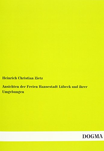 Ansichten der Freien Hansestadt Lübeck und ihrer Umgebungen