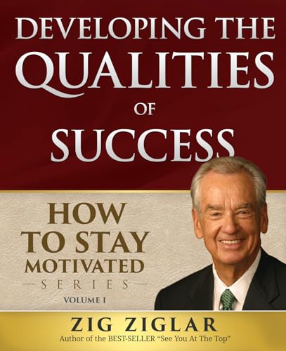 Developing the Qualities of Success: How to Stay Motivated (How to Stay Motivated, 1, Band 1)