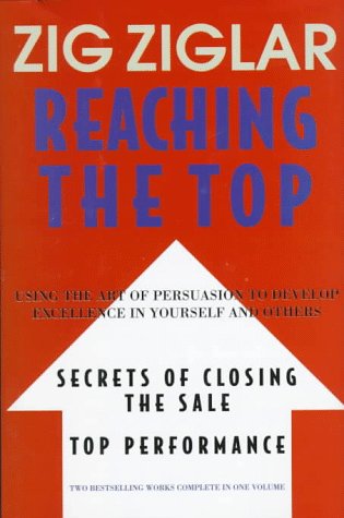 Reaching the Top: Secrets of Closing the Sale , Top Performance : Using the Art of Persuasian to Develop Excellence in Yourself and Others Reaching the Top: Secrets of Closing the Sale , Top Performance : Using the Art of Persuasian to Develop Excellence in Yourself and Others