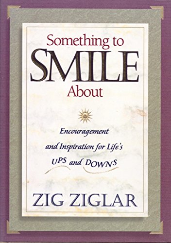 Something to Smile About: Encouragement and Inspiration for Life's Ups and Downs