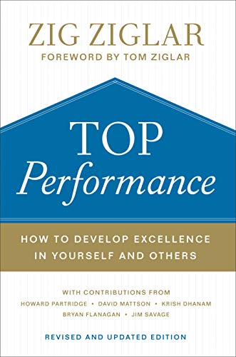 Top Performance: How to Develop Excellence in Yourself and Others Top Performance: How to Develop Excellence in Yourself and Others
